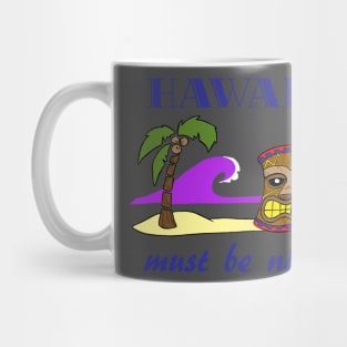 Hawaii , must be nice Mug